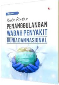 Image of BUKU PINTAR PENANGGULANGAN WABAH PENYAKIT DUNIA DAN NASIONAL